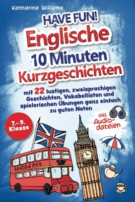 Alle Details zum Kinderbuch Have fun! Englische 10 Minuten Kurzgeschichten inkl. Audiodateien 7. – 9. Klasse - mit 22 lustigen, zweisprachigen Geschichten, Vokabellisten und spielerischen Übungen ganz einfach zu guten Noten und ähnlichen Büchern