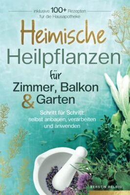 Alle Details zum Kinderbuch Heimische Heilpflanzen für Zimmer, Balkon und Garten. Schritt für Schritt: selbst anbauen, verarbeiten und anwenden. Inklusive mehr als 100 Rezepten für die Hausapotheke. und ähnlichen Büchern
