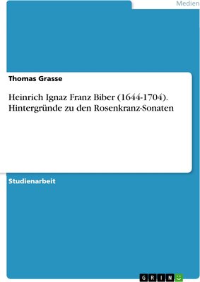 Alle Details zum Kinderbuch Heinrich Ignaz Franz Biber (1644-1704). Hintergründe zu den Rosenkranz-Sonaten und ähnlichen Büchern