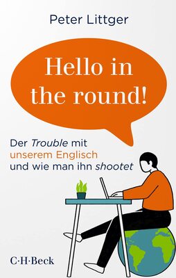 Alle Details zum Kinderbuch 'Hello in the round!': Der Trouble mit unserem Englisch und wie man ihn shootet und ähnlichen Büchern