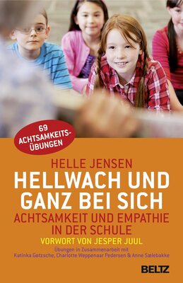 Alle Details zum Kinderbuch Hellwach und ganz bei sich: Achtsamkeit und Empathie in der Schule: Mit einem Vorwort von Jesper Juul und ähnlichen Büchern