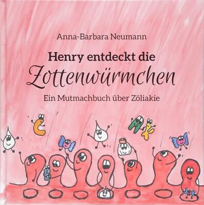 Alle Details zum Kinderbuch Henry entdeckt die Zottenwürmchen: Ein Mutmachbuch über Zöliakie und ähnlichen Büchern