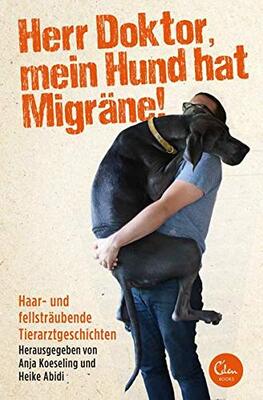 Alle Details zum Kinderbuch Herr Doktor, mein Hund hat Migräne!: Haar- und fellsträubende Tierarztgeschichten und ähnlichen Büchern
