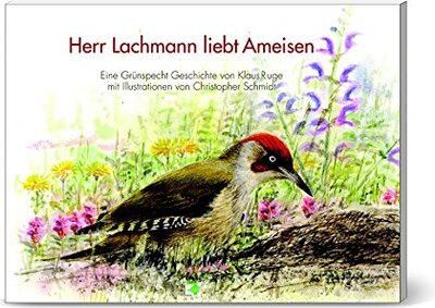 Alle Details zum Kinderbuch Herr Lachmann liebt Ameisen: Eine Grünspecht Geschichte und ähnlichen Büchern