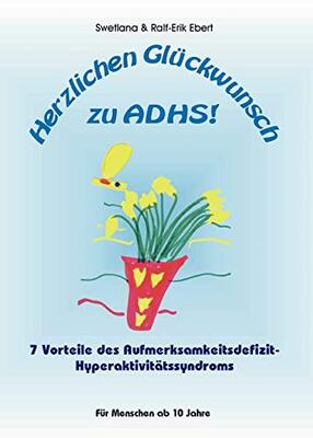 Alle Details zum Kinderbuch Herzlichen Glückwunsch zu ADHS: 7 Vorteile des Aufmerksamkeitsdefizit-Hyperaktivitätssyndroms und ähnlichen Büchern