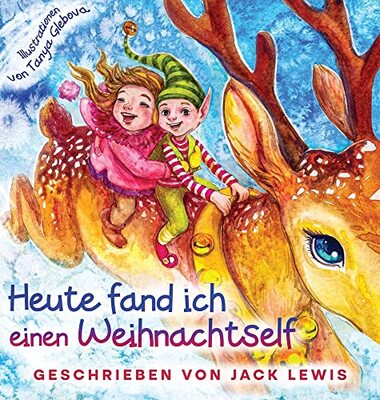 Alle Details zum Kinderbuch Heute fand ich einen Weihnachtself: Eine zauberhafte Weihnachtsgeschichte für Kinder über Freundschaft und die Kraft der Fantasie und ähnlichen Büchern