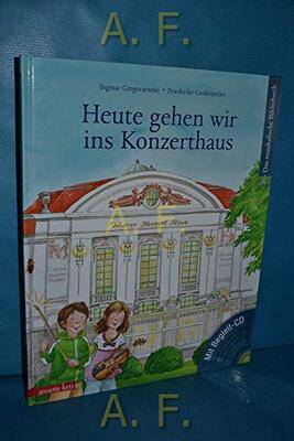 Heute gehen wir ins Konzerthaus (mit CD) (Musikalisches Bilderbuch mit CD) (Das musikalische Bilderbuch mit CD und zum Streamen) bei Amazon bestellen