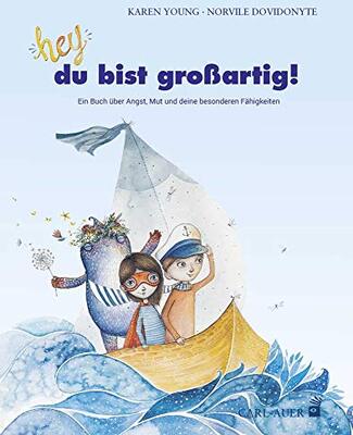 Alle Details zum Kinderbuch Hey, du bist großartig!: Ein Buch über Angst, Mut und deine besonderen Fähigkeiten (Carl-Auer Kids) und ähnlichen Büchern