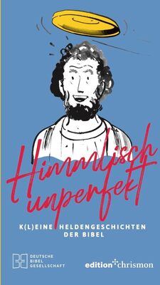 Alle Details zum Kinderbuch Himmlisch unperfekt: K(l)eine Heldengeschichten der Bibel. Biblische Geschichten mit Humor: Große Vorbilder mit kleinen Schwächen und ähnlichen Büchern