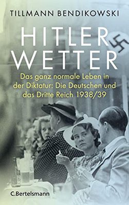 Alle Details zum Kinderbuch Hitlerwetter: Das ganz normale Leben in der Diktatur: Die Deutschen und das Dritte Reich 1938/39 und ähnlichen Büchern