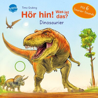 Alle Details zum Kinderbuch Hör hin! Was ist das? Dinosaurier: Soundbuch mit 6 coolen Dino-Geräuschen ab 2 Jahren und ähnlichen Büchern
