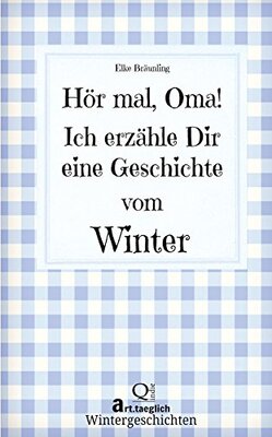 Alle Details zum Kinderbuch Hör mal, Oma! Ich erzähle Dir eine Geschichte vom Winter: Wintergeschichten und ähnlichen Büchern