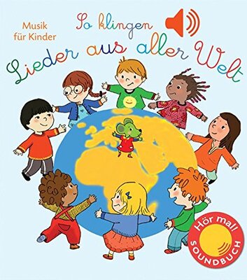 Alle Details zum Kinderbuch So klingen Lieder aus aller Welt: Musik für Kinder (Soundbuch) (Soundbücher) und ähnlichen Büchern