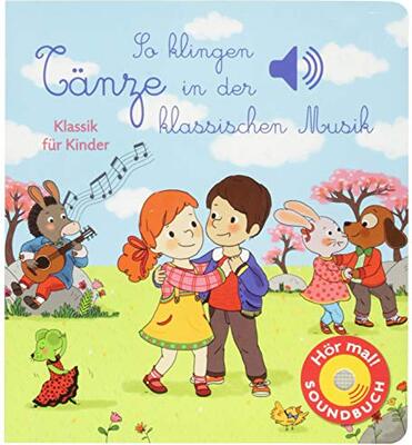 Alle Details zum Kinderbuch So klingen Tänze in der klassischen Musik: Klassik für Kinder (Soundbuch) (Soundbücher) und ähnlichen Büchern