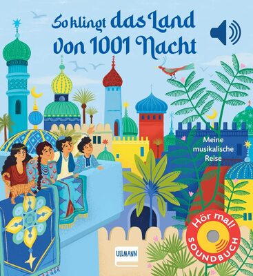 Alle Details zum Kinderbuch So klingt das Land von 1001 Nacht: Meine musikalische Reise | Soundbuch mit traditioneller arabischer Musik für Kinder ab 1 Jahr und ähnlichen Büchern