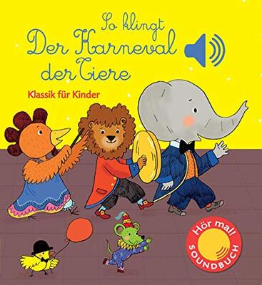 Alle Details zum Kinderbuch So klingt der Karneval der Tiere: Klassik für Kinder (Soundbuch) (Soundbücher) und ähnlichen Büchern