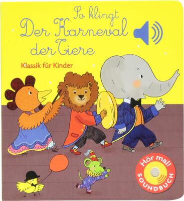 Alle Details zum Kinderbuch So klingt Der Karneval der Tiere: Klassik für Kinder (Soundbuch) und ähnlichen Büchern