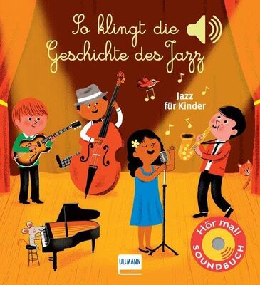 Alle Details zum Kinderbuch So klingt die Geschichte des Jazz: Jazz für Kinder | Soundbuch mit 6 Sounds für Kinder ab 12 Monaten und ähnlichen Büchern