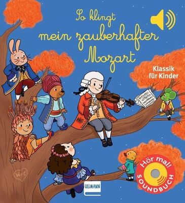 Alle Details zum Kinderbuch So klingt mein zauberhafter Mozart: Klassik für Kinder (Soundbuch) und ähnlichen Büchern