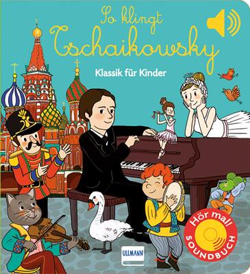 Alle Details zum Kinderbuch So klingt Tschaikowsky: Klassik für Kinder (Soundbuch) und ähnlichen Büchern