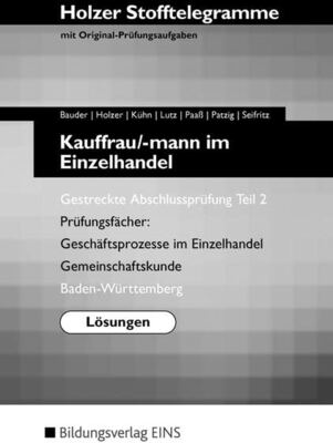 Alle Details zum Kinderbuch Holzer Stofftelegramme Baden-Württemberg – Kauffrau/-mann im Einzelhandel: Gestreckte Abschlussprüfung Teil 2: Lösungen: Kauffrau/-mann im ... im Einzelhandel und Verkäufer/-in) und ähnlichen Büchern