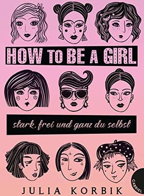 Alle Details zum Kinderbuch How to be a girl: stark, frei und ganz du selbst und ähnlichen Büchern