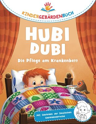 Alle Details zum Kinderbuch Hubi Dubi Kindergebärdenbuch Band 1 - Die Pflege am Krankenbett: Spielerisch und einfach Gebärden (DGS) lernen mit den Abenteuergeschichten von Hubi Dubi für Kinder ab 3 Jahren. und ähnlichen Büchern