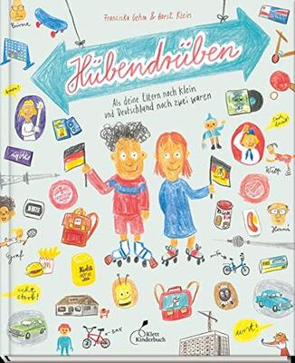 Alle Details zum Kinderbuch Hübendrüben: Als deine Eltern noch klein und Deutschland noch zwei waren und ähnlichen Büchern