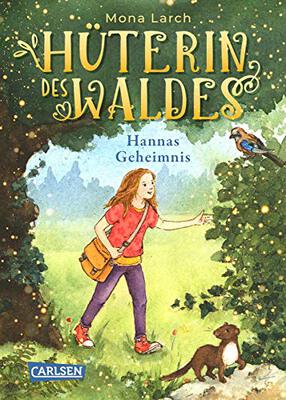 Alle Details zum Kinderbuch Hüterin des Waldes 1: Hannas Geheimnis: Ein warmherziges Kinderbuch ab 8 Jahren - mit ganz viel Natur und einem Hauch von Magie! (1) und ähnlichen Büchern