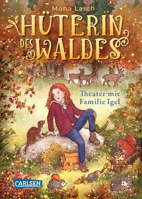 Alle Details zum Kinderbuch Hüterin des Waldes 3: Theater mit Familie Igel: Eine warmherzige und herbstliche Abenteuergeschichte über den Respekt und die Liebe zur Natur (3) und ähnlichen Büchern