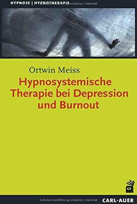 Alle Details zum Kinderbuch Hypnosystemische Therapie bei Depression und Burnout (Hypnose und Hypnotherapie) und ähnlichen Büchern