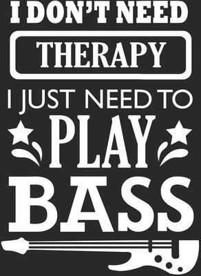 I Don't Need Therapy I Just Need To Play Bass: A5 Liniertes • Notebook • Notizbuch • Taschenbuch • Journal • Tagebuch - Ein lustiges Geschenk für ... die Familie und die besten Bassisten der Welt bei Amazon bestellen