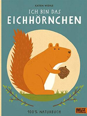 Alle Details zum Kinderbuch Ich bin das Eichhörnchen: 100% Naturbuch - Vierfarbiges Pappbilderbuch und ähnlichen Büchern