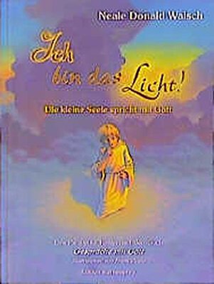 Alle Details zum Kinderbuch Ich bin das Licht!: Die kleine Seele spricht mit Gott (Edition Sternenprinz) und ähnlichen Büchern