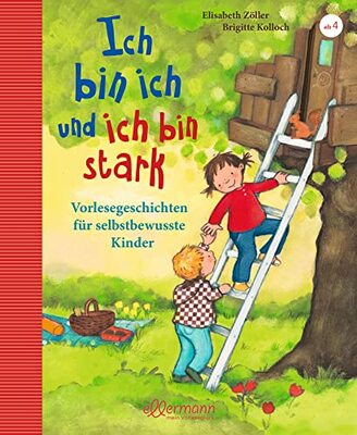 Alle Details zum Kinderbuch Ich bin ich und ich bin stark: Vorlesegeschichten für selbstbewusste Kinder und ähnlichen Büchern