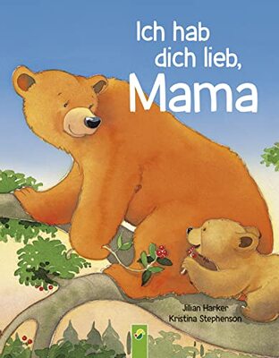 Alle Details zum Kinderbuch Ich hab dich lieb, Mama | Ab 2 Jahren: Ein Vorlesebuch über die Liebe zwischen Mutter und Kind. Das perfekte Geschenk für alle Mütter und zum Muttertag und ähnlichen Büchern