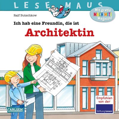 Alle Details zum Kinderbuch LESEMAUS 7: Ich hab eine Freundin, die ist Architektin: Wie ein Haus geplant und gebaut wird | Bilderbuch für Kinder ab 3 Jahre (7) und ähnlichen Büchern
