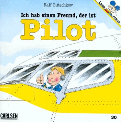 Alle Details zum Kinderbuch Ich hab einen Freund, der ist Pilot Lesemaus 30 und ähnlichen Büchern