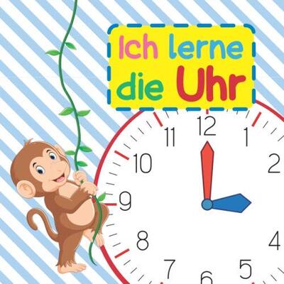 Ich lerne die Uhr: Die Uhr lesen lernen mit Lui, dem kleinen Äffchen | Mit Ziffernblatt und Zeigern zum Ausschneiden | Einfache Erklärungen, viele Beispiele, und jede Menge Übungsaufgaben bei Amazon bestellen
