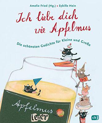 Alle Details zum Kinderbuch Ich liebe dich wie Apfelmus: Die schönsten Gedichte für Kleine und Große - Jubiläumsausgabe und ähnlichen Büchern