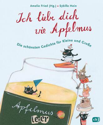 Alle Details zum Kinderbuch Ich liebe dich wie Apfelmus: Die schönsten Gedichte für Kleine und Große - Jubiläumsausgabe und ähnlichen Büchern