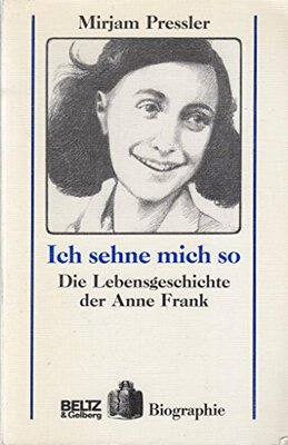 Alle Details zum Kinderbuch Ich sehne mich so: Die Lebensgeschichte der Anne Frank (Beltz & Gelberg - Biographie) und ähnlichen Büchern