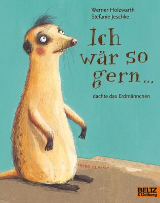 Alle Details zum Kinderbuch Ich wär so gern ... dachte das Erdmännchen: Vierfarbiges Bilderbuch (MINIMAX) und ähnlichen Büchern