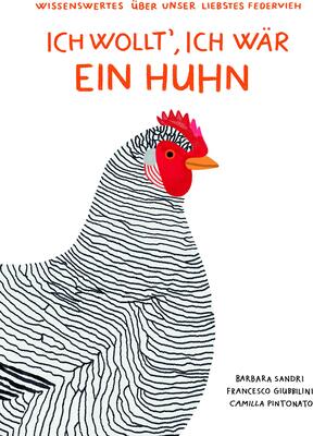 Alle Details zum Kinderbuch Ich wollt', ich wär' ein Huhn: Wissenswertes über unser liebstes Federvieh und ähnlichen Büchern