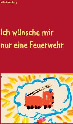 Alle Details zum Kinderbuch Ich wünsche mir nur eine Feuerwehr und ähnlichen Büchern