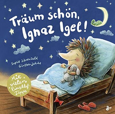 Alle Details zum Kinderbuch Träum schön, Ignaz Igel! - Mit vielen Einschlaftipps und ähnlichen Büchern