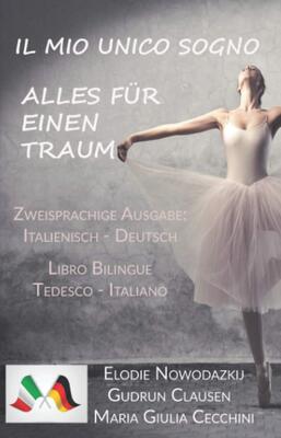 Alle Details zum Kinderbuch Il Mio Unico Sogno / Alles für einen Traum: (Libro bilingue: Tedesco/Italiano - Zweisprachige Ausgabe: Italienisch / Deutsch) und ähnlichen Büchern