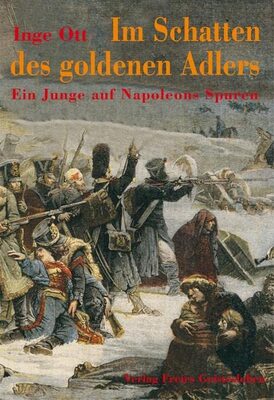 Alle Details zum Kinderbuch Im Schatten des goldenen Adlers: Ein Junge auf Napoleons Spuren und ähnlichen Büchern