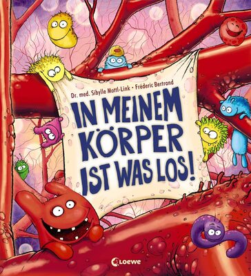 Alle Details zum Kinderbuch In meinem Körper ist was los!: Erklärbuch zum menschlichen Körper und zu Viren, Bakterien und Krankheiten und ähnlichen Büchern