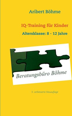 Alle Details zum Kinderbuch IQ-Training für Kinder: Altersklasse: 8 - 12 Jahre und ähnlichen Büchern